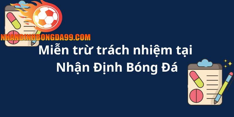 Chính sách miễn trừ trách nhiệm tại Nhandinhbongda